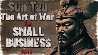 Sun Tzu - The Art of War for Small Business | The Art of the Weak Defeating the Strong | Part 2