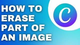 How To Erase Part Of An Image In Canva Tutorial 2025