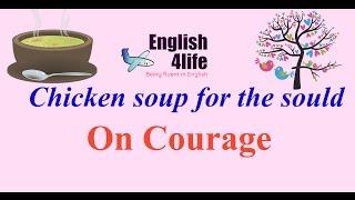 English4life - Learn English through Chicken soup for the soul | On courage