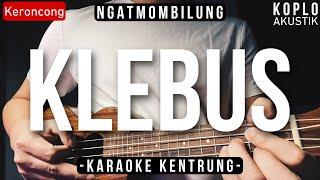 Klebus - Ngatmombilung (KARAOKE KENTRUNG + BASS)