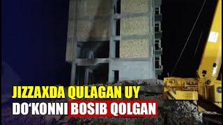 Jizzaxda qulagan bino yondosh 2 qavatli savdo do‘konining bir qismini bosib qolgani ma’lum bo‘ldi