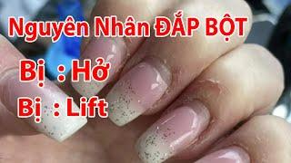 Đây Là Lý Do ĐẮP BỘT Bị Hở - Bị Lift - Nail Art Design - Nail Tutorial