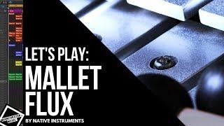 Let's Play: Mallet Flux by Native Instruments