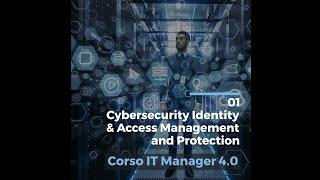 01 Cybersecurity & Identity and Access Management and Protection | Corso IT Manager 4.0