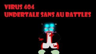 Virus 404 Undertale Sans AU Battles