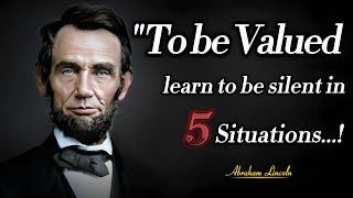 President Abraham Lincoln Quotes To Inspire You | Always Be Silent In Five Situations