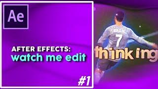 Watch Me Edit #1 | After effects