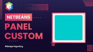 Panel Custom Netbeans | Tutorial Netbeans Indonesia