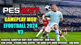 PES 2017 NEW GAMEPLAY MOD LIKE EFOOTBALL 2024 V3