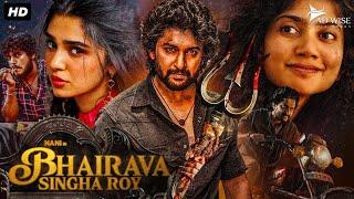 Nani's BHAIRAVA SINGHA ROY (2024) New Released Full Hindi Dubbed Movie | Sai Pallavi, Krithi Shetty