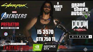 GTX 750 Ti + Core i5 3570 Gaming | 8 Games Test in 2021