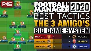 FM20 Tactic | The 3 Amigo's | Big Game System | Best Football Manager 2020 Tactics