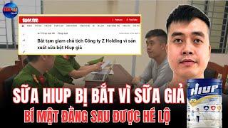 RÚNG ĐỘNG: Chủ Tịch Cty Sữa HiUp Bị Bắt Vì Sữa Giả- Bí Mật Đằng Sau Được Hé Lộ | Câu Chuyện Hàng Giả
