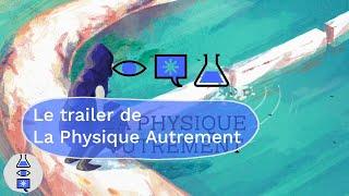 trailer La Physique Autrement