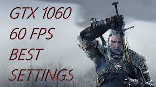 WITCHER 3 GTX 1060 BEST SETTINGS FOR 1080p 60FPS