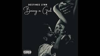 Destinee Lynn - Being A Girl
