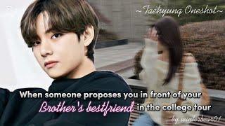 When someone proposes you in front of your brother's bestfriend [Taehyung Oneshot] [BTS ff]