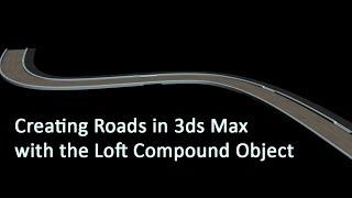 Creating Roads in 3ds Max with the Loft Compound Objects