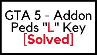 How to Fix AddonPeds 3.0  "L Key" Not Working [SOLVED!]