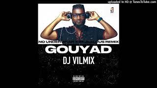 No Underwear x I'm Jealous Remix (Gouyad) DJ VILMIX