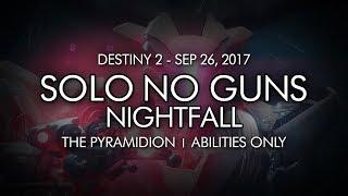 Destiny 2 - Solo Nightfall No Guns - The Pyramidion (Abilities Only)