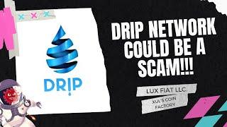 IS DRIP NETWORK  A SCAM?!?!?!