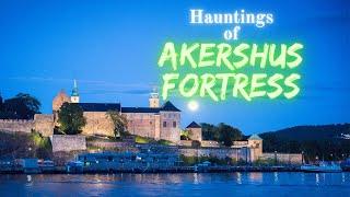 Hauntings of Akershus Fortress