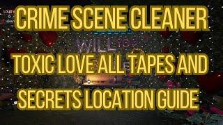 Crime Scene Cleaner Toxic Love All Tapes And Secrets Location Guide