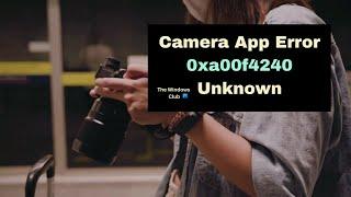 Fix Camera App Error 0xa00f4240 Unknown in Windows 11/10