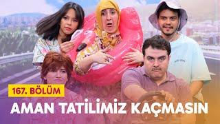 Aman Tatilimiz Kaçmasın  (167. Bölüm) -  Çok Güzel Hareketler 2