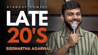 LATE 20's | Standup Comedy by Siddhartha Agarwal