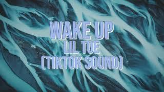 Wake Up - Lil Toe (TikTok Sound)