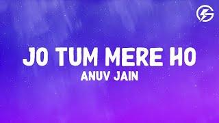 Anuv Jain - JO TUM MERE HO (Lyrics/Letra)