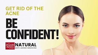 Get Rid of The Acne and Be Confident  ǀ Dr. Nick Delgado PhD