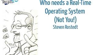 Kernel Recipes 2016 - Who needs a Real-Time Operating System (Not You!) - Steven Rostedt