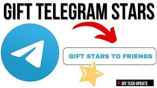 HOW TO SEND TELEGRAM STARS ON TELEGRAM • GIFT TELEGRAM STARS TO FRIENDS ON TELEGRAM