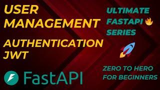 FastAPI | User Management Authentication JWT | Ultimate FastAPI Series | Zero To Hero For Beginners