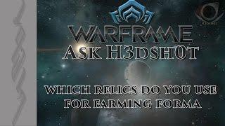 (Warframe) Ask H3dsh0t - E2: Forma Farming - Which relics?