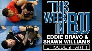 This Week In BJJ - Episode 9 Part 1 Eddie Bravo and Shawn Williams