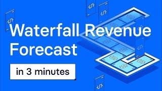 Waterfall Revenue Forecasts in Under 3 Minutes