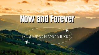 Now and Forever - Music Healing Meditation ( Music Official)