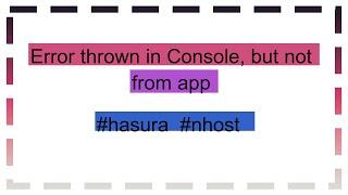 Error thrown in Console, but not from app