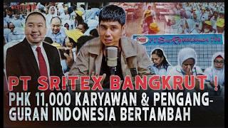 INDONESIA SEMAKIN GELAP? PHK 11.000 KARYAWAN ! PT SRITEX RESMI BANGKRUT SETELAH 58 TAHUN BERTAHAN