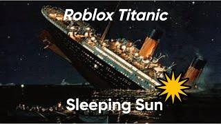 Roblox Titanic - Sleeping Sun