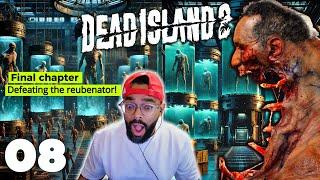 Dead Island 2 Walkthrough FINAL Part 8 - Hollywood Ending! Can We Defeat The Reubenator? 