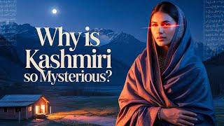 Why is Kashmiri so Mysterious?
