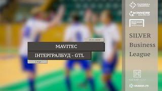 LIVE | Mavitec - Інтергалбуд-GTL I 1 тур. Silver Business League