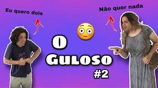 O guloso #2