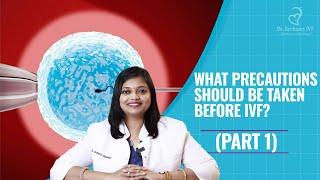 What Precautions Should Be Taken Before IVF?  PART - 1 | Dr. Archana S Ayyanathan