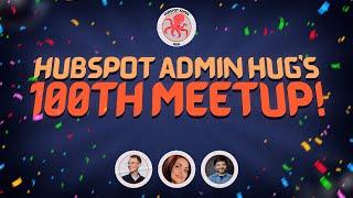 HubSpot Admin HUG's 100th Meetup!